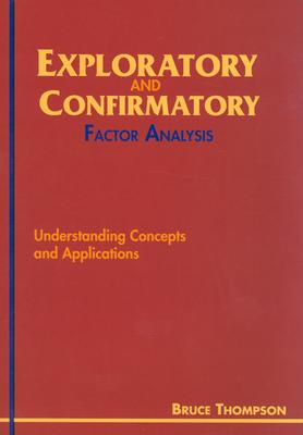 Exploratory and Confirmatory Factor Analysis: Understanding Concepts and Applications