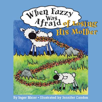 Image for When Fuzzy Was Afraid Of Losing His Mother (Fuzz the Little Sheep) When Fuzzy Was Afraid Of Losing His Mother (Fuzz the Little Sheep)