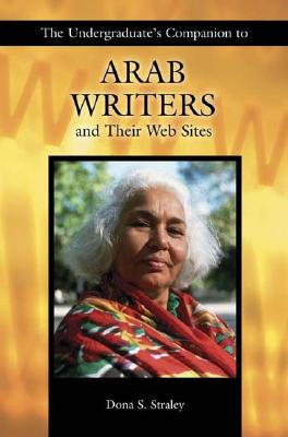 Image for The Undergraduate's Companion to Arab Writers and Their Web Sites The Undergraduate's Companion to Arab Writers and Their Web Sites