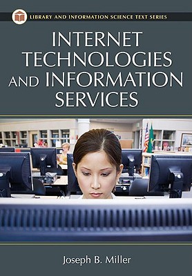 Internet Technologies and Information Services (Library and Information Science Text Series)