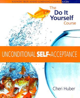 Image for Unconditional Self-Acceptance: The Do-It-Yourself Course