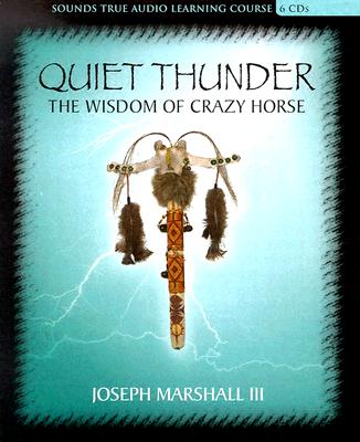 QUIET THUNDER: THE WISDOM OF CRAZY HORSE (AUDIO)