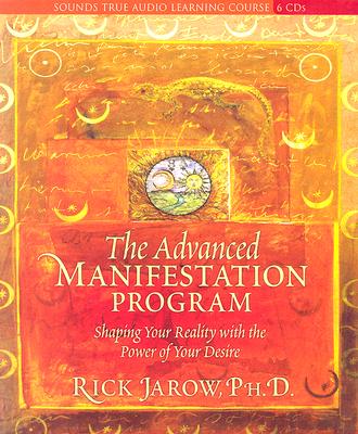 The Advanced Manifestation Program: Shaping Your Reality With the Power of Your Desire
