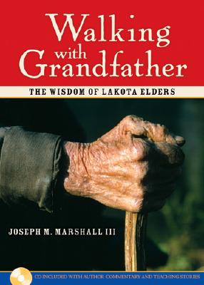 Walking With Grandfather The Wisdom Of Lakota Elders