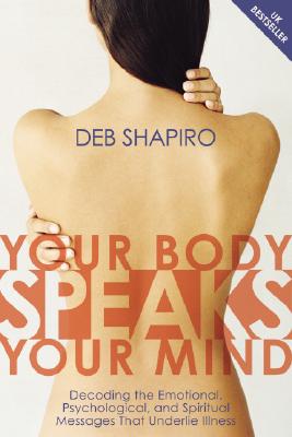 Your Body Speaks Your Mind : Decoding How Your Thoughts And Emotions Affect Your Physical Health Image for Your Body Speaks Your Mind : Decoding How Your Thoughts And Emotions Affect Your Physical Health