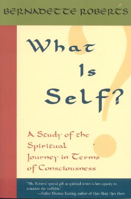 What Is Self: A Study of the Spiritual Journey in Terms of Consciousness