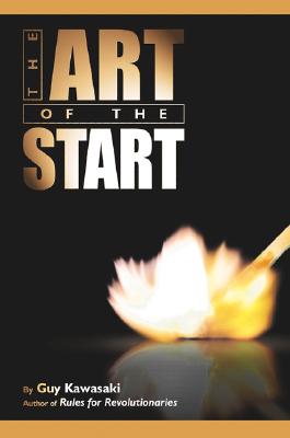 Image for The Art of the Start: The Time-Tested, Battle-Hardened Guide for Anyone Starting Anything