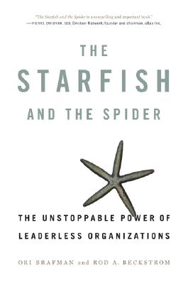 Image for The Starfish and the Spider: The Unstoppable Power of Leaderless Organizations