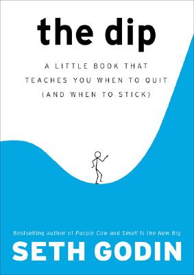 Image for The Dip: A Little Book That Teaches You When to Quit (and When to Stick)
