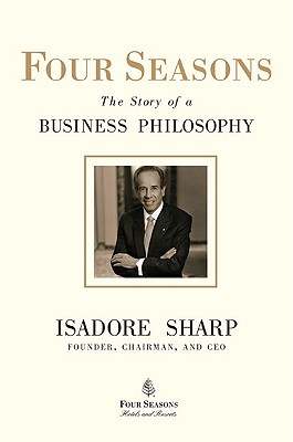 Four Seasons: The Story of a Business Philosophy