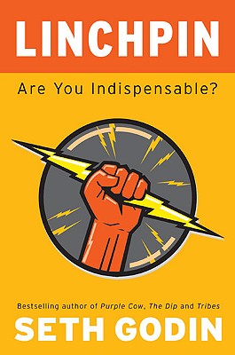 Linchpin: Are You Indispensable