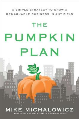 The Pumpkin Plan: A Simple Strategy to Grow a Remarkable Business in Any Field