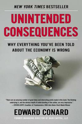 Image for Unintended Consequences: Why Everything You've Been Told About the Economy Is Wrong