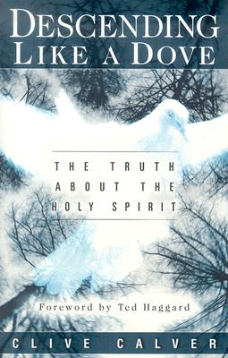 Descending Like a Dove: The Truth About the Holy Spirit