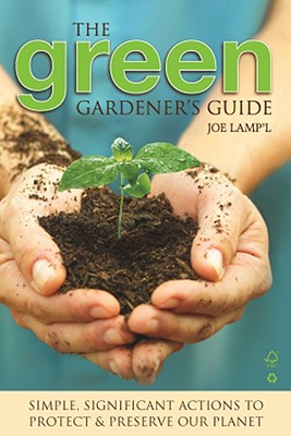 Image for Green Gardener's Guide: Simple, Significant Actions to Protect & Preserve Our Planet