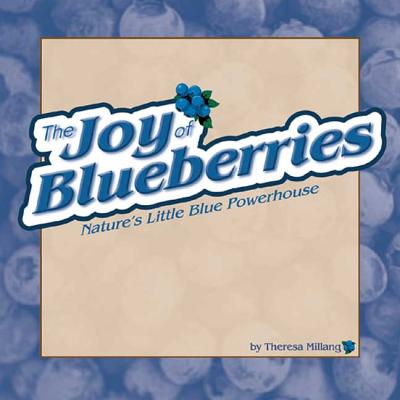 The Joy of Blueberries: Nature's Little Blue Powerhouse (Fruits & Favorites Cookbooks)