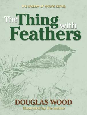 Image for The thing with Feathers (The Wisdom of Nature) The thing with Feathers (The Wisdom of Nature)