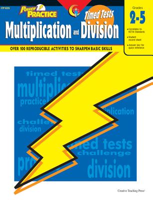 Creative Teaching Power Practice: Timed Tests, 2nd Grade - 5th Grade, Multiplication and Division (Over 100 Reproducible Activities to Sharpen Basic Skills)