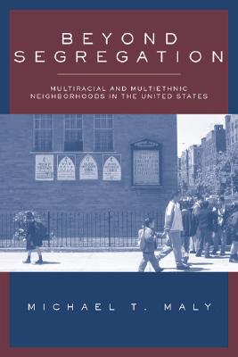 Beyond Segregation: Multiracial And Multiethnic Neighborhoods