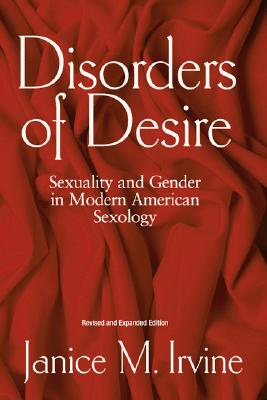 Disorders Of Desire: Sexuality And Gender In Modern American Sexology