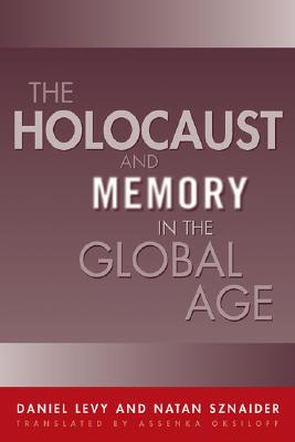 Holocaust And Memory In The Global Age (Politics History & Social Chan)