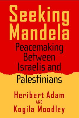 Seeking Mandela: Peacemaking Between Israelis And Palestinians (Politics History & Social Chan)