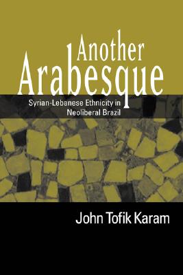 Another Arabesque: Syrian-Lebanese Ethnicity in Neoliberal Brazil