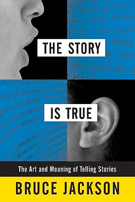 Image for Story Is True: The Art and Meaning of Telling Stories Story Is True: The Art and Meaning of Telling Stories