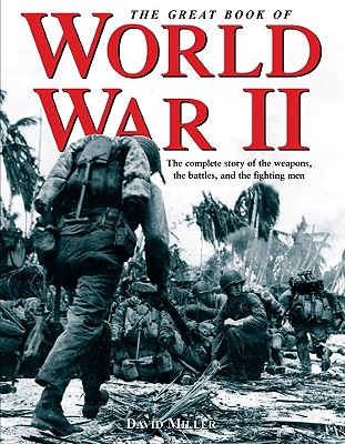 The Great Book of World War II: The Complete Story of the Weapons, the ...