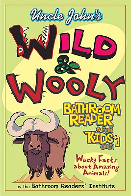 Uncle John's Wild And Wooly Bathroom Reader For Kids Only!