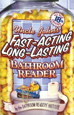 Uncle John's Fast-Acting Long-Lasting Bathroom Reader (Uncle John's Bathroom Reader Annual)