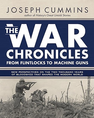 The War Chronicles: From Flintlocks to Machine Guns: From Flintlocks to Machine Guns