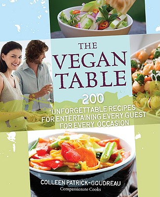 Vegan Table: 200 Unforgettable Recipes for Entertaining Every Guest at Every Occasion