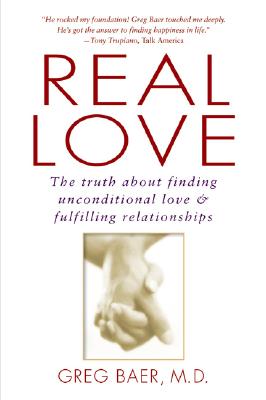 Image for Real Love: The Truth About Finding Unconditional Love & Fulfilling Relationships
