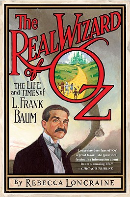 Image for The Real Wizard of Oz: The Life and Times of L. Frank Baum