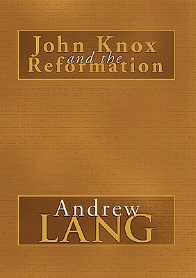John Knox and the Reformation: