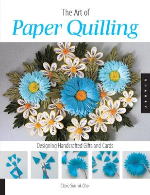 Image for The Art of Paper Quilling: Designing Handcrafted Gifts and Cards