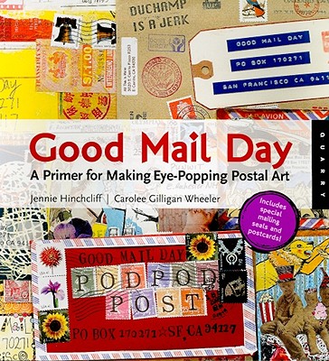 Good Mail Day: A Primer for Making Eye-Popping Postal Art