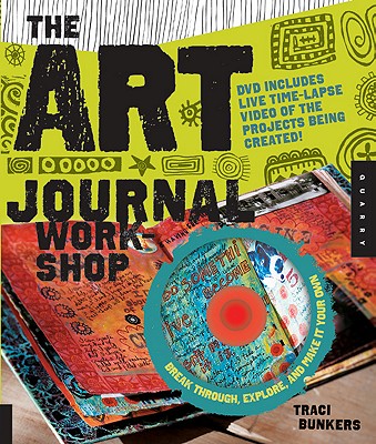 The Art Journal Workshop: Break Through, Explore, and Make it Your Own