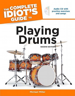 The Complete Idiot's Guide To Playing Drums - Second Edition