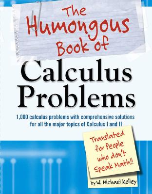 The Humongous Book of Calculus Problems