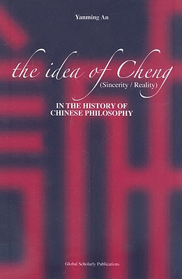 Image for IDEA OF CHENG (SINCERITY / REALITY) IN THE HISTORY OF CHINESE PHILOSOPHY