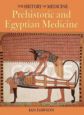 Prehistoric and Egyptian Medicine (History of Medicine)
