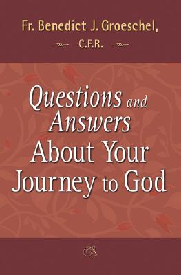 QUESTIONS AND ANSWERS ABOUT YOUR JOURNEY TO GOD