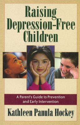 Image for Raising Depression Free Children: A Parent's Guide to Prevention and Early Intervention