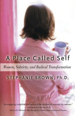 Place Called Self: Women, Sobriety, and Radical Transformation