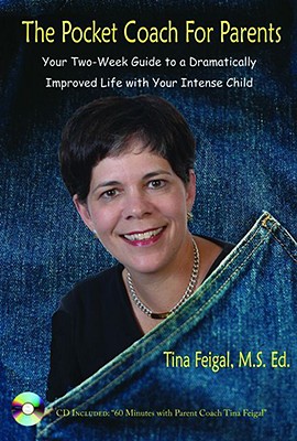 The Pocket Coach for Parents: Your Two - Week Guide to a Dramatically Improved Life with Your Intense Child