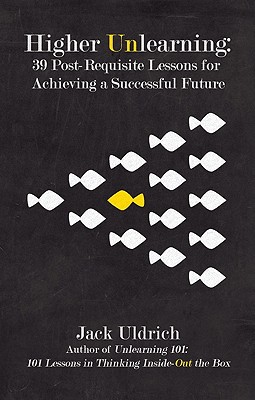 Higher Unlearning: 39 Post-Requisite Lessons for Achieving a Successful Future
