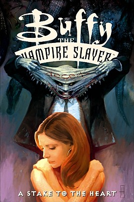 Image for Buffy the Vampire Slayer: A Stake to the Heart Buffy the Vampire Slayer: A Stake to the Heart