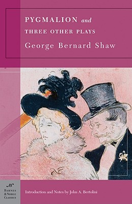 Pygmalion and Three Other Plays: Major Barbara; Doctor's Dilemma; Heartbreak House